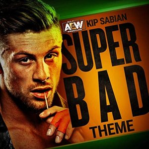 Super Bad (Kip Sabian Theme)