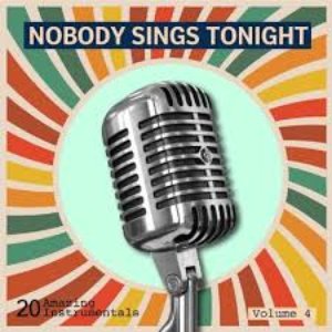 Nobody Sings Tonight: Great Instrumentals Vol. 4