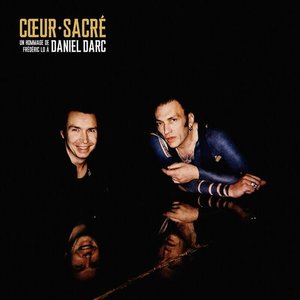 Cœur sacré - un hommage de Frédéric Lo à Daniel Darc