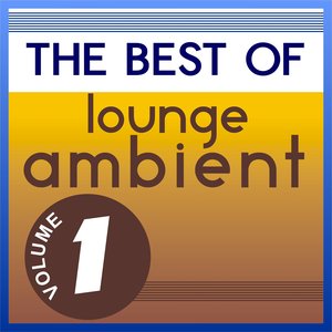 The Best of Lounge Ambient, Vol. 1