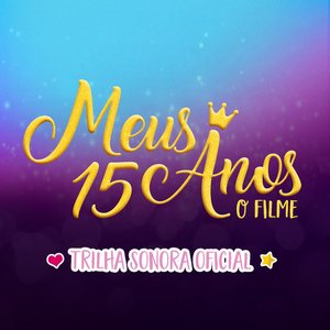 Meus 15 Anos: O Filme (Trilha Sonora Oficial)​ - EP