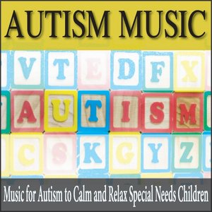 Autism Music: Music for Autism to Calm and Relax Special Needs Children