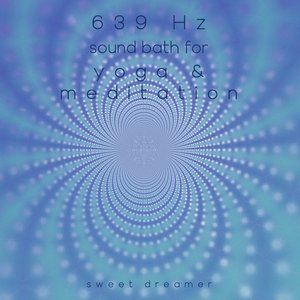 639 Hz Sound Bath for Yoga and Meditation