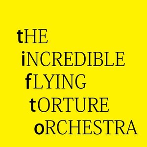The Incredible Flying Torture Orchestra
