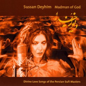 Madman of God: Divine Love Songs of the Persian Sufi Masters