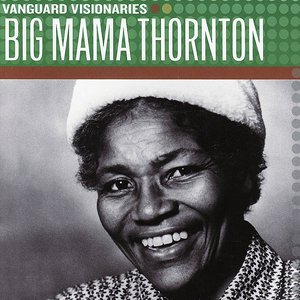 Vanguard Visionaries: Big Mama Thornton