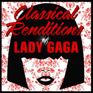 Classical Renditions Of Lady Gaga
