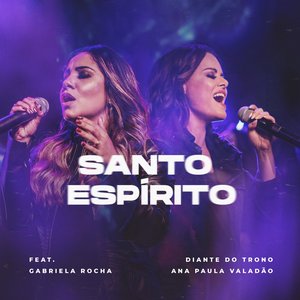 Santo Espírito (feat. Gabriela Rocha) [Ao Vivo] - Single