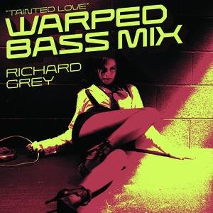 Tainted Love (Warped Bass Mix)
