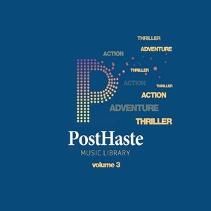 Posthaste Music Library: Volume 3: Action - Adventure - Thriller