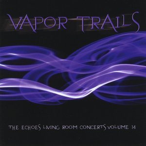 Vapor Trails: The Echoes Living Room Concerts, Vol. 14