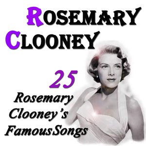 25 Rosemary Clooney's Famous Songs (Original Recordings Digitally Remastered)