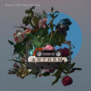 Walk Off The Earth - Anthem - Zortam Music