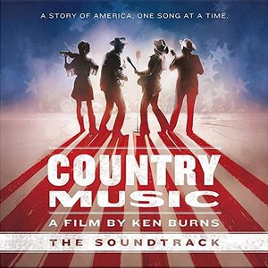 Country Music - A Film by Ken Burns (The Soundtrack)