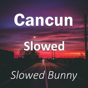 Cancun (Sega Edition) Slowed