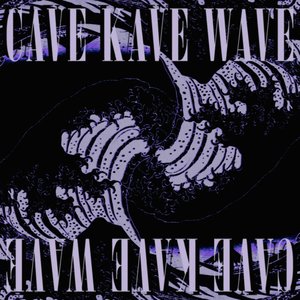 CAVE KAVE WAVE