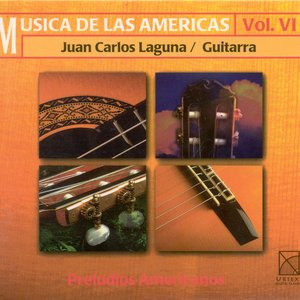 Image for 'Guitar Recital: Laguna, Juan Carlos - Villa-Lobos, H. / Ponce, M.M. / Carlevaro, A. / Brouwer, L. / Cordero, E. (Music of the Americas, Vol. 6)'
