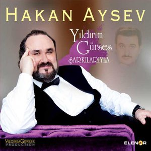 Hakan Aysev - Yıldırım Gürses Şarkıları