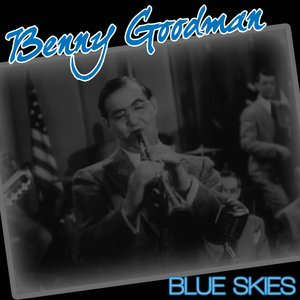 Benny Goodman - Blue Skies