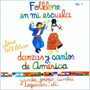 Folklore en Mi Escuela. Danzas y Cantos de América, Vol. 1