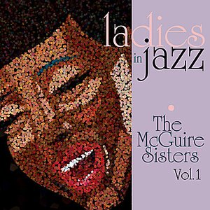 Ladies in Jazz - The McGuire Sisters Vol 1