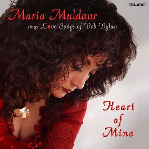 Heart of Mine: Maria Muldaur Sings Love Songs of Bob Dylan