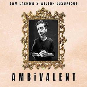 AMBiVALENT (feat. Wilson Luxurious) - Single