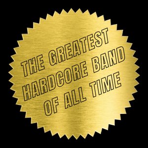 THE GREATEST HARDCORE BAND OF ALL TIME