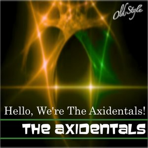 Hello, We're the Axidentals!