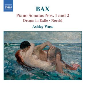 Bax: Piano Works, Vol. 1