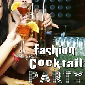 Fashion Cocktail Party (Chillout Compilation)