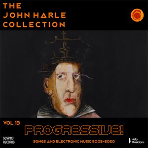 The John Harle Collection Vol. 13: Progressive! (Songs and Electronic Music 2005-2020)