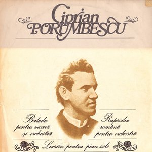 Balada Pentru Vioară Și Orchestră / Rapsodia Română Pentru Orchestră / Lucrări Pentru Pian Solo