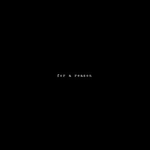 For a Reason