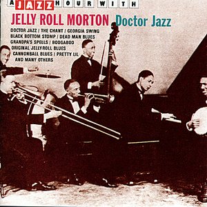 A Jazz Hour With Jelly Roll Morton: Doctor Jazz