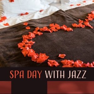 Spa Day with Jazz – The Best of Relaxing Piano Melodies for Spa
