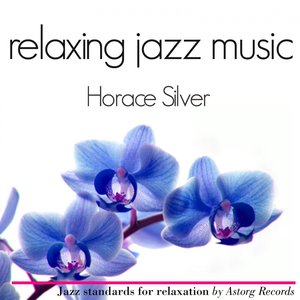 Horace Silver Relaxing Jazz Music (Ambient Jazz Music for Relaxation)