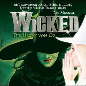 Wicked - Die Hexen von Oz (Originalversion des Deutschen Musicals)