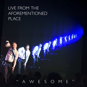 Live From the Aforementioned Place