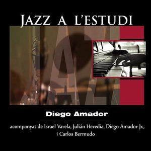 Jazz a l'Estudi: Diego Amador (feat. Israel Varela, Julián Heredia, Diego Amador Jr., Carlos Bermudo)