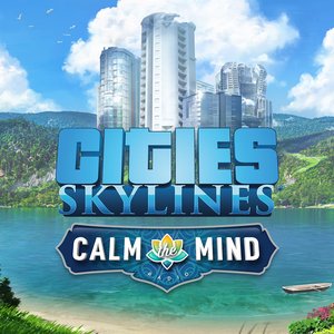 Cities: Skylines - Calm the Mind