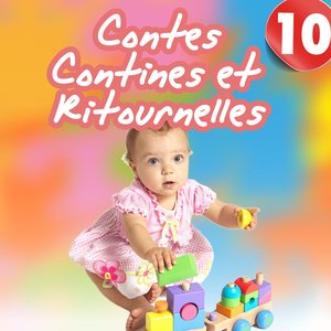 Contes, contines et ritournelles, Vol. 10 (Chants et histoires pour enfants)