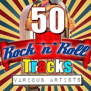 50 Wild Rock 'N' Roll Tracks