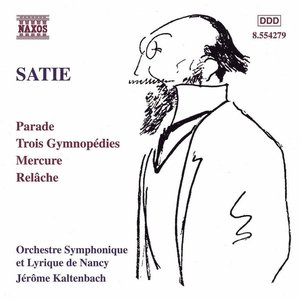Satie: Parade, Gymnopédies, Mercure & Relâche