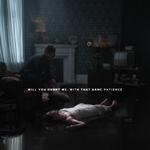 Will You Haunt Me, With That Same Patience [Explicit]