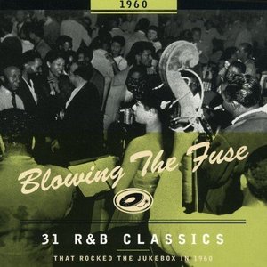 Blowing The Fuse - 31 R&B Classics that rocked the Jukebox in 1960
