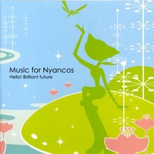 Music for Nyancos〜Hello!Brilliant future
