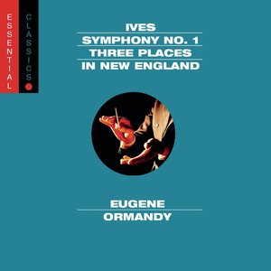 Ives: Symphony No. 1; Three Places In New England; Robert Browning Overture