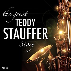 The Great Teddy Stauffer Story, Vol.3