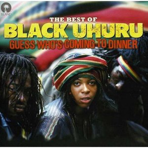 Guess Who's Coming To Dinner: The Best Of Black Uhuru